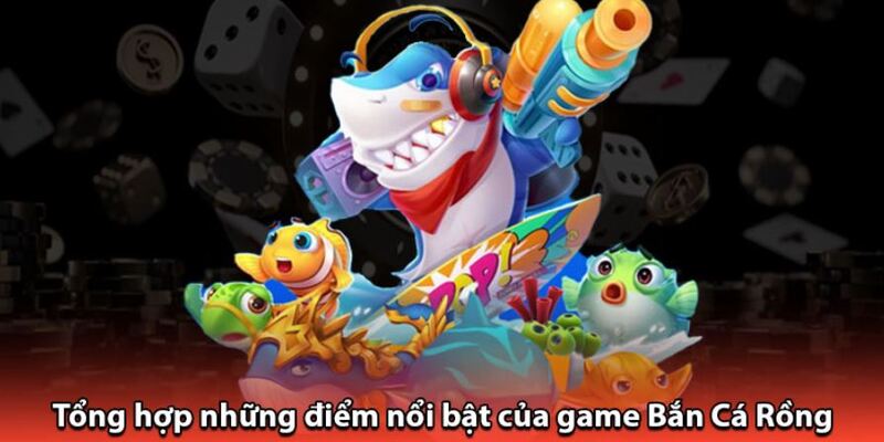 Những điểm ưu việt của game Bắn Cá Rồng