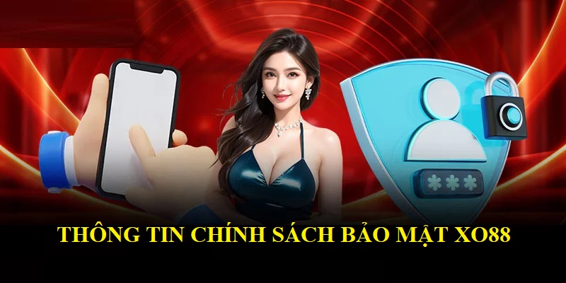 Thông tin chính sách bảo mật Xo88