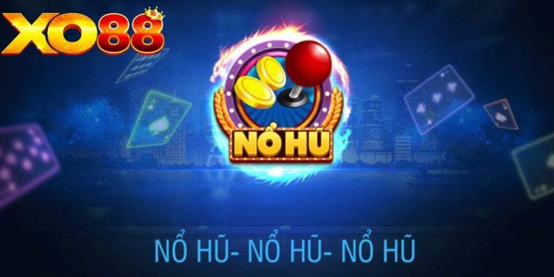 Giới thiệu về nổ hũ là gì