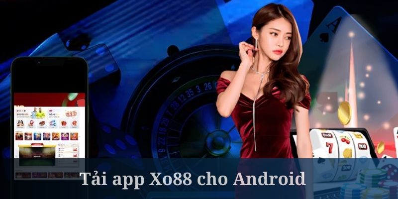 Tải app Xo88 cho Android không hề khó khăn